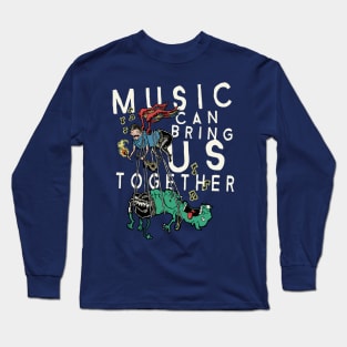 Music Can Bring Us Together Long Sleeve T-Shirt